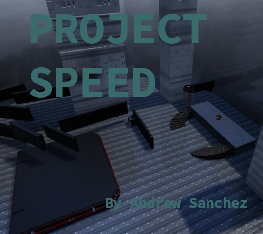 Project Speed | Andrew Sanchez
