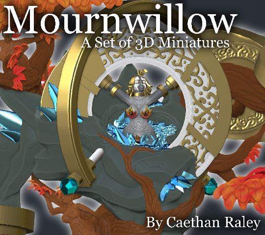 3D Printed Adventure: Mournwillow | Caethan Raley
